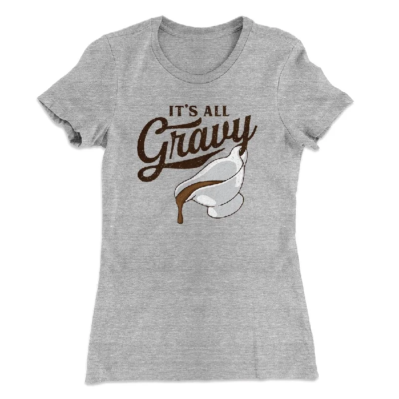 It's All Gravy Funny Thanksgiving Women's T-Shirt Terry Blend Velvet Blend Canvas Blend