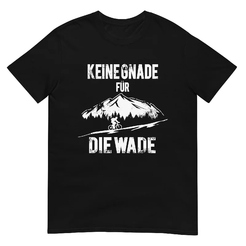 Keine Gnade - für die Wade - T-Shirt (Unisex) Basic T-Shirt Crew Neck Short Sleeve